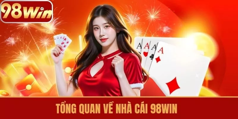 Tổng quan về Nhà cái 98win