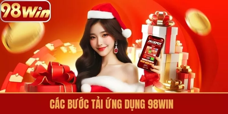 Các bước tải ứng dụng 98win