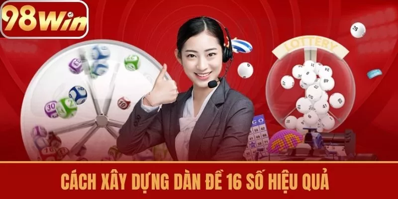 Cách xây dựng dàn đề 16 số hiệu quả