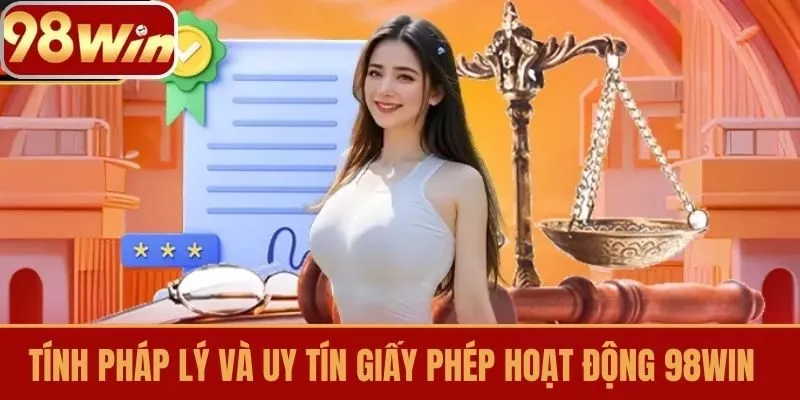 Tính Pháp Lý và Uy Tín Giấy phép hoạt động 98win