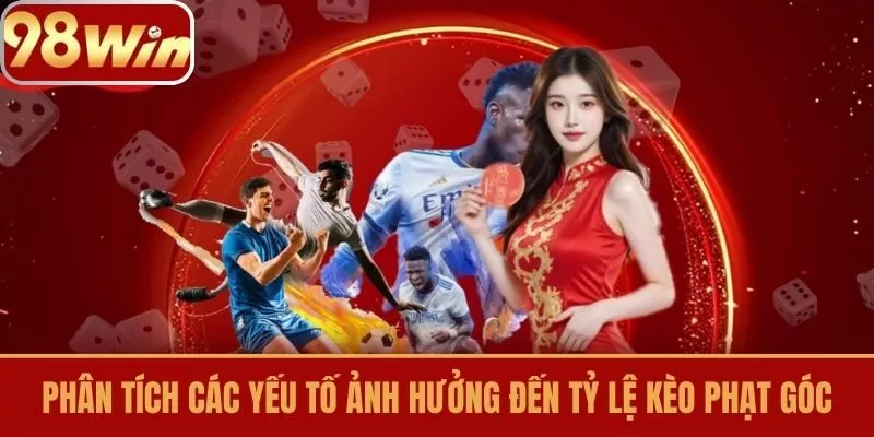 Phân tích các yếu tố ảnh hưởng đến tỷ lệ kèo phạt góc