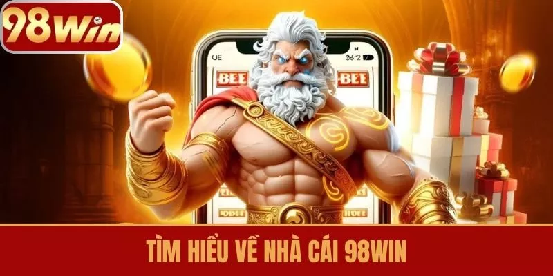 Tìm hiểu về nhà cái 98win