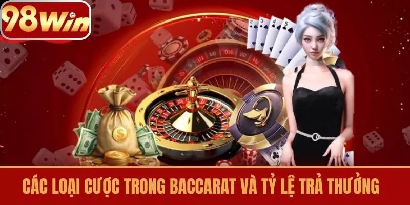 Các loại cược trong baccarat và tỷ lệ trả thưởng