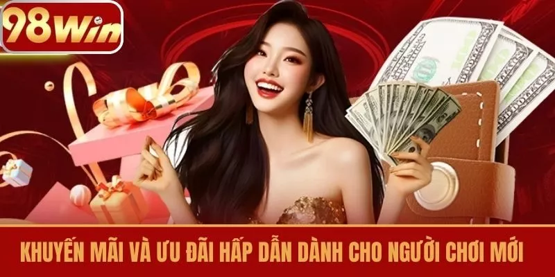 Khuyến mãi và ưu đãi hấp dẫn dành cho người chơi mới