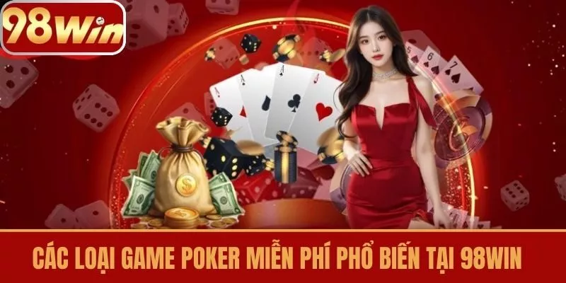 Các Loại Game Poker Miễn Phí Phổ Biến tại 98win